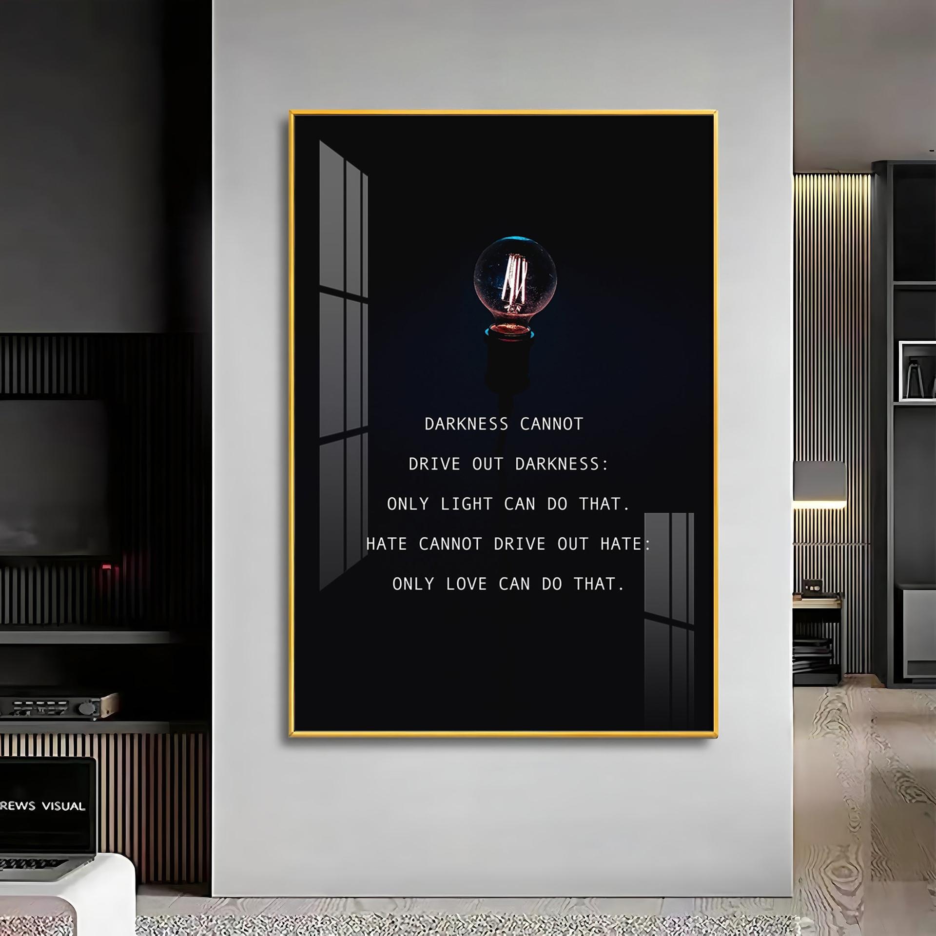 Darkness Cannot Drive Out Darkness Premium Acrylic Vertical Wall Art - Image 11