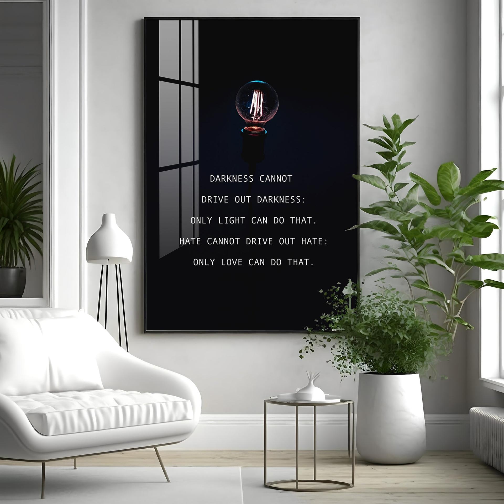 Darkness Cannot Drive Out Darkness Premium Acrylic Vertical Wall Art - Image 16