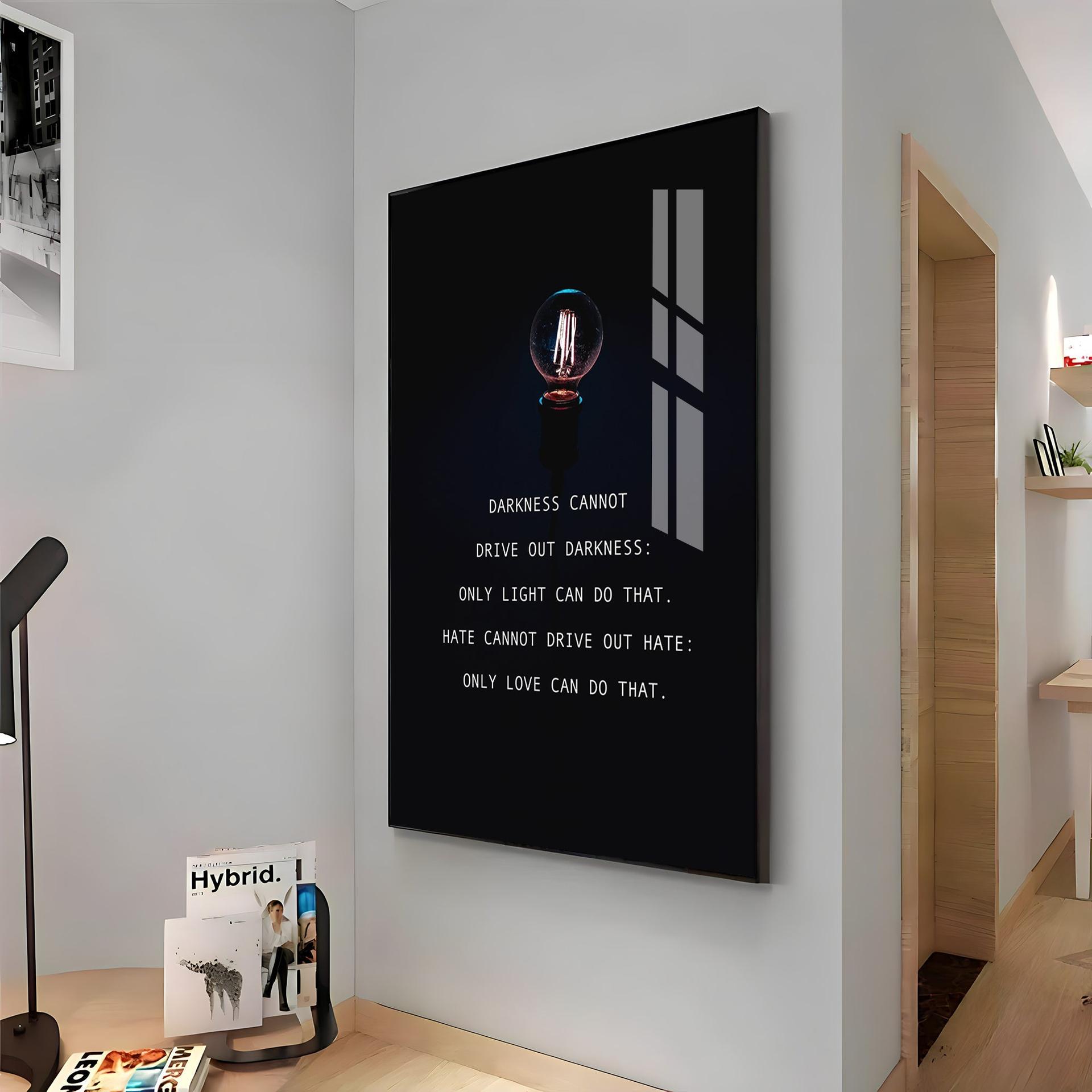 Darkness Cannot Drive Out Darkness Premium Acrylic Vertical Wall Art - Image 14