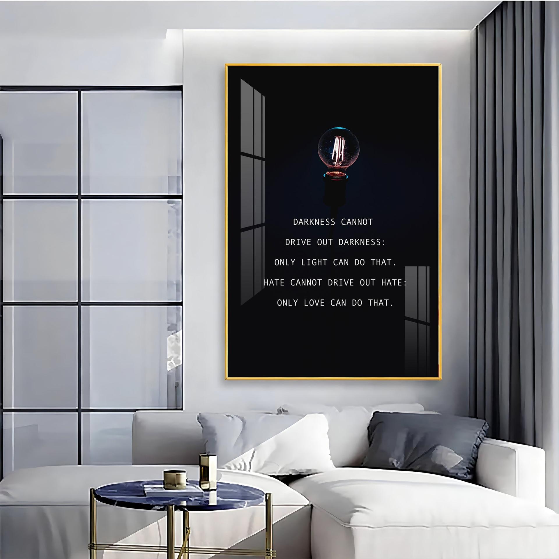 Darkness Cannot Drive Out Darkness Premium Acrylic Vertical Wall Art - Image 6