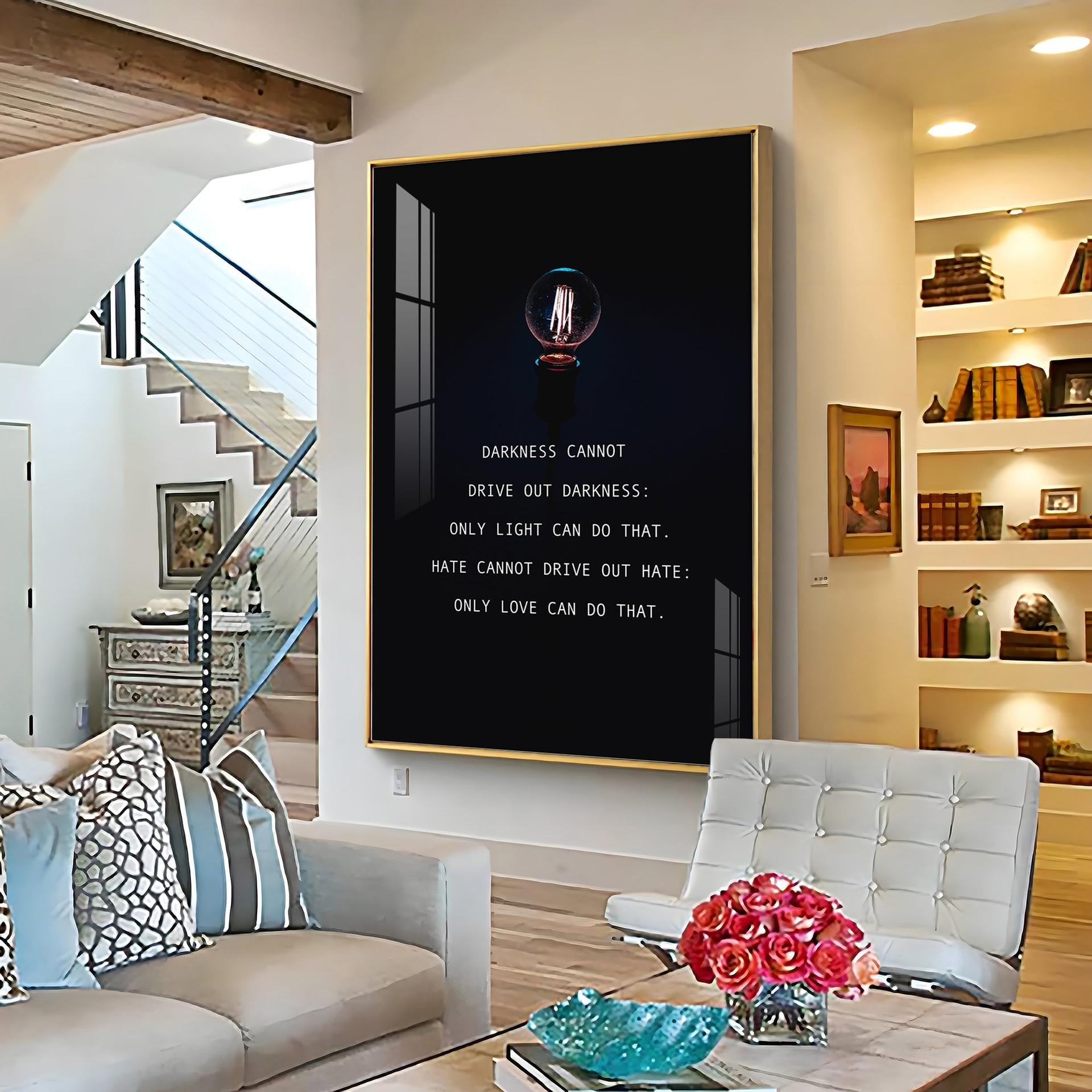 Darkness Cannot Drive Out Darkness Premium Acrylic Vertical Wall Art - Image 15